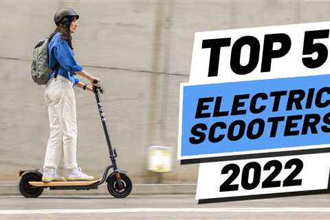 Top 5 BEST Electric Scooters of [2022]