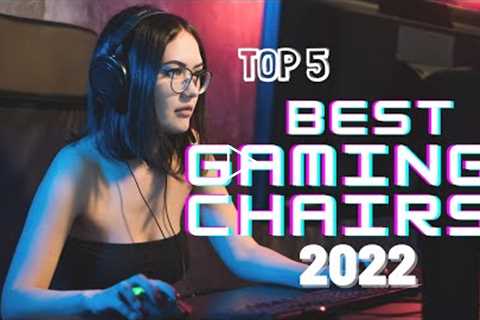5 Best Gaming Chairs 2022 - Best Gaming Chair 2022