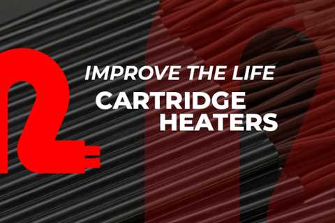 How to improve the life of your cartridge heaters