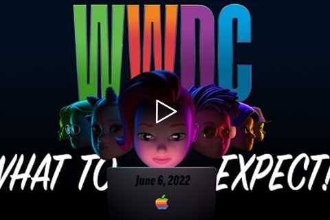 How WWDC 2022 Will Change Apple FOREVER: What to Expect!