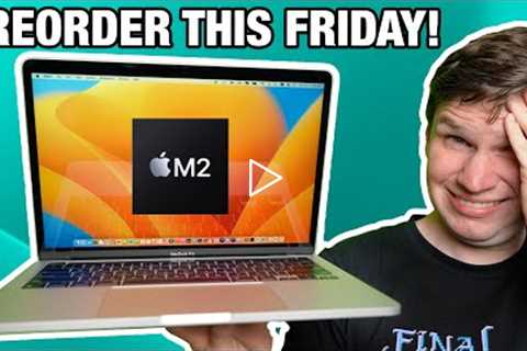 M2 MacBook Pro Preorder June 17 -  Watch THIS Before You BUY!