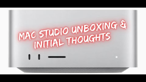 Mac Studio M1 Max Unboxing  -  Initial Thoughts on Purchase