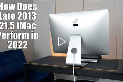 How Does The 2013 iMac Perform in 2022