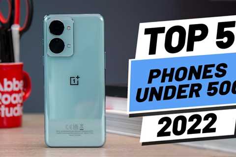 Top 5 BEST Phones Under 500 in [2022]