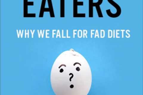 Opinion: Why We Fall for Fad Diets