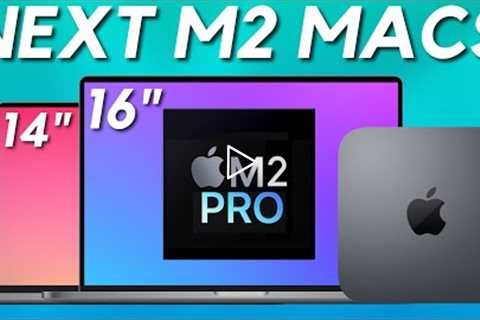 NEXT M2 Macs To Expect: M2 PRO/MAX MacBook Pro + Mac mini!