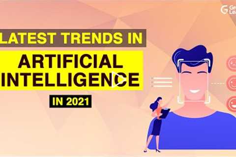 Latest trends in Artificial Intelligence| Top Artificial Intelligence Trends of 2021| Great Learning