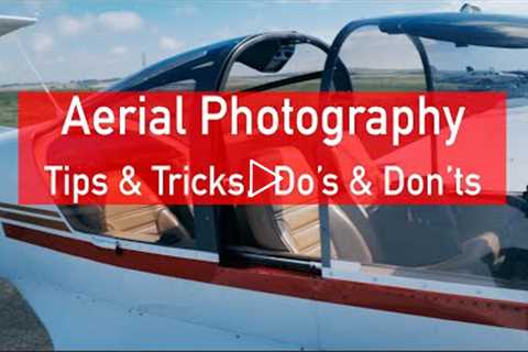 Aerial Photography: Tips & Tricks, Do's & Don'ts