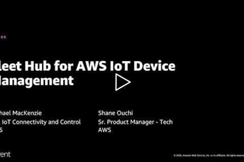 AWS re:Invent 2020: Fleet Hub for AWS IoT Device Management