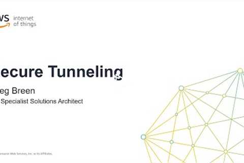 How to Get Started with Secure Tunneling for AWS IoT Device Management
