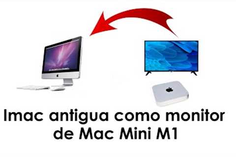 Imac antigua como monitor de Mac Mini M1