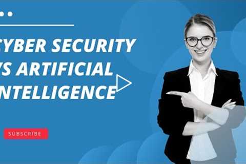 Cyber Security Vs Artificial Intelligence | Differences
