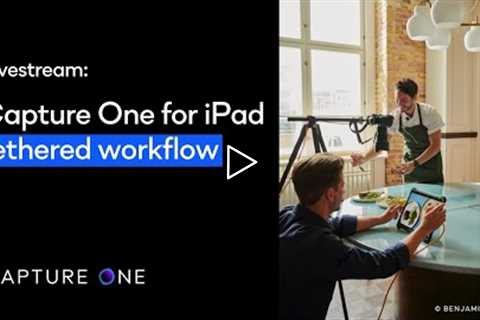 Capture One Livestream | Capture One for iPad tethered workflow