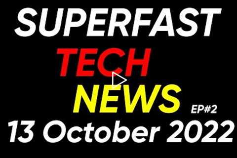 Important Tech News of Date 13 October 2022 Episode No.2