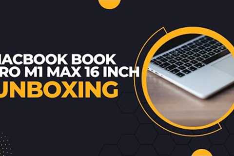 Macbook Pro M1 Max 16 inch Unboxing