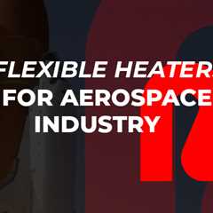Flexible Heaters for use in the Aerospace Industry