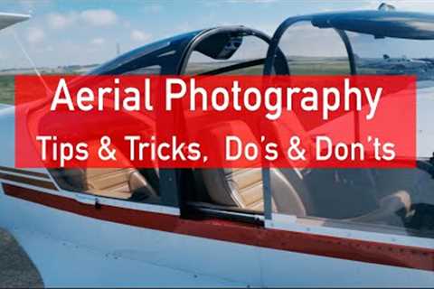 Aerial Photography: Tips & Tricks, Do''''s & Don''''ts