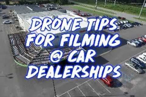 🎥 Filming with Drone at Car Dealerships - TIPS & TRICKS |  PART 1