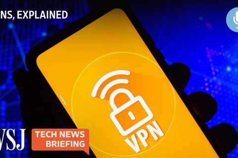 How VPNs Work And When You Should Use One | Tech News Briefing Podcast | WSJ