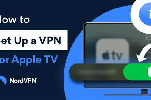 How To Set Up A VPN For Apple TV | NordVPN