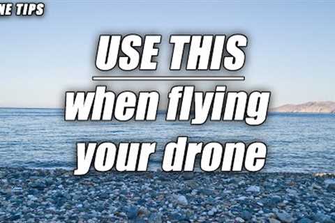 A LIFE changing Tip when flying your drone