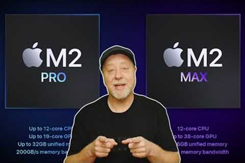New Apple Silicon - M2 Pro and M2 Max