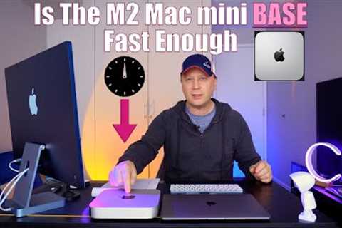 Is The M2 Mac mini Base Model Fast Enough?
