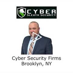 Cyber Security Firms Brooklyn, NY - Cyber Sleuth Security