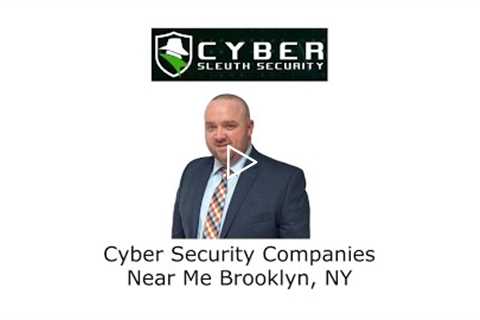 Cyber Security Companies Near Me Brooklyn, NY - Cyber Sleuth Security
