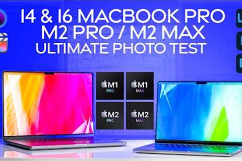 14 & 16 MacBook Pro M2 PRO, M2 MAX Ultimate Photo Test! Should you upgrade & best config?