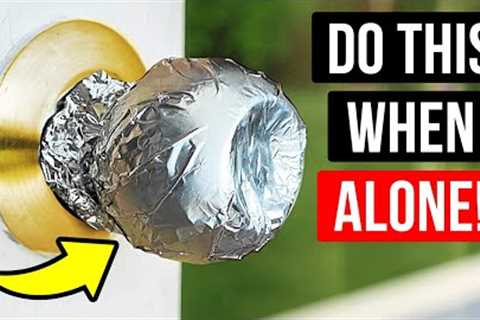 Put Foil on Your Door Knob, It Will Keep You Safe