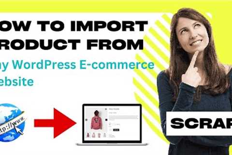 How to Import Products From Any Wordpress & Ecommerce Website