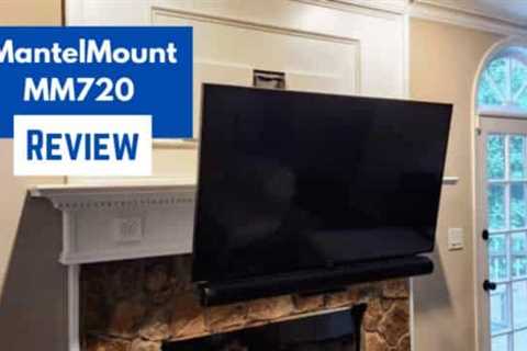 MantelMount MM720 Review