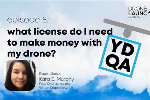 What license do I need to make money with my drone? (YDQA Ep8)