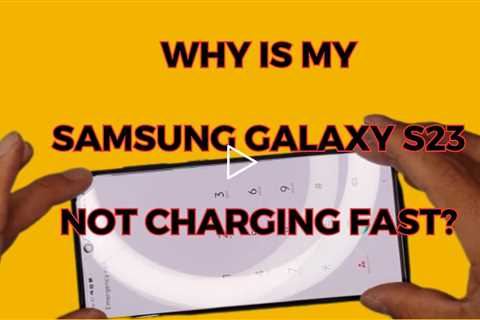Why is my Samsung Galaxy S23 not charging fast - Samsung Galaxy charging port replacement