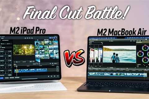 Final Cut for iPad Pro vs M2 MacBook Air: Which Is Faster?
