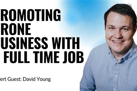 How do I promote my drone business while working a 40 hour job? (YDQA Ep 13)