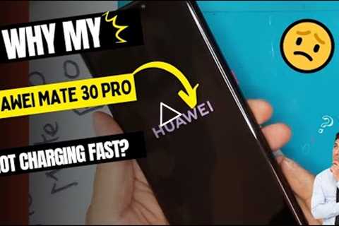 Why is my Huawei Mate 30 Pro not charging fast - Huawei charging port replacement