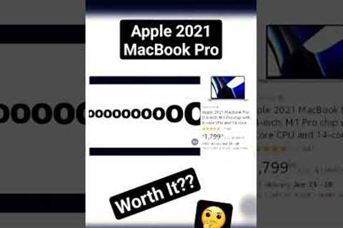 Is the 2021 Apple MacBook Pro Worth It?