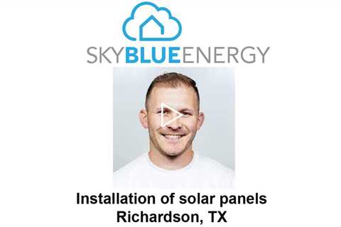 Installation of solar panels Richardson, TX - Sky Blue Energy - Solar Installers