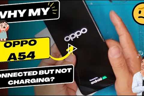 Why is my Oppo Find A54 connected but not charging - Oppo Charging Port replacement