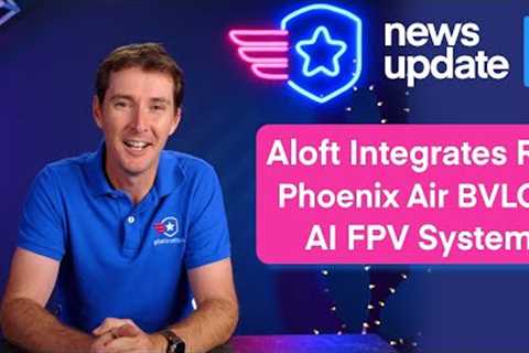Drone News: Aloft Integrates RID, Phoenix Air Nationwide BVLOS, and an AI Faster at FPV Than Pilots