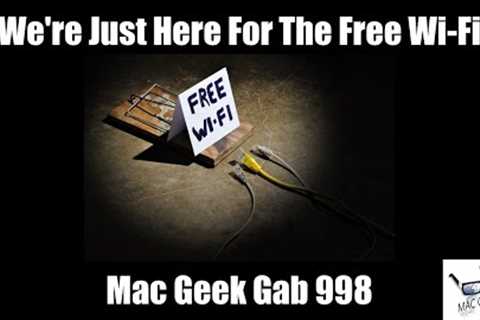 We''re Just Here For The Free Wi-Fi – Mac Geek Gab 998