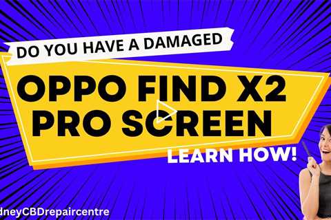 Do You Have a Damaged Oppo Find X2 Pro Screen? Learn How!