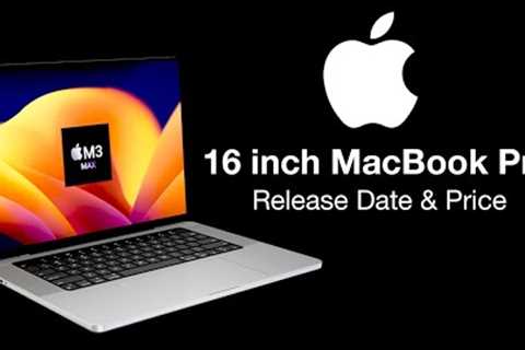 16 inch MacBook Pro Release Date and Price – BIG UPGRADE! M3 MAX with 40x GPU Cores!
