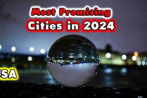 10 Most Promising Cities in The United States. 2024