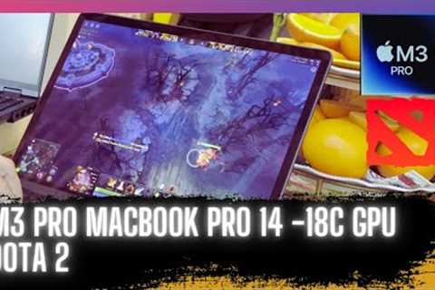 M3 Pro Macbook Pro   Dota 2   MacOS Gameplay