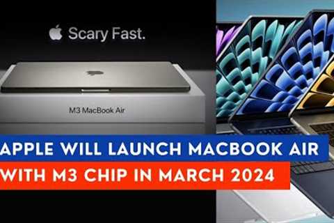 Apple May Launch Next-Gen MacBook Air With M3 Chip In March 2024