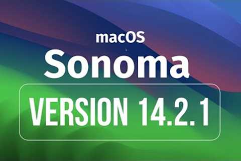 How to Update to macOS Sonoma 14.2.1 - MacBook, iMac, Mac Pro, Mac mini, Mac Studio
