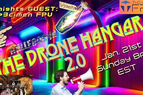 The Drone Hangar 2.0 - Guest Sp3cimen FPV - Episode 46